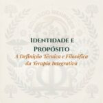 Identidade e Propósito: A Definição Técnica e Filosófica da Terapia Integrativa