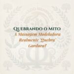 Quebrando o Mito: A Massagem Modeladora Realmente ‘Quebra’ Gordura?