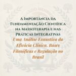 A Importância da Fundamentação Científica na Massoterapia e nas Práticas Integrativas: Uma Análise Exaustiva da Eficácia Clínica, Bases Filosóficas e Regulação no Brasil