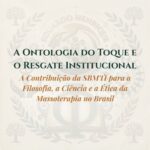 A Ontologia do Toque e o Resgate Institucional: A Contribuição da SBMTI para a Filosofia, a Ciência e a Ética da Massoterapia no Brasil