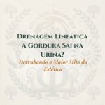Drenagem Linfática: A Gordura Sai na Urina? Derrubando o Maior Mito da Estética