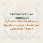 Espelhos de uma Profissão: Reflexões sobre Identidade e Regulamentação a partir dos Debates na SBMTI