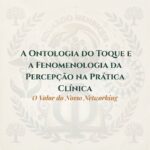 A Ontologia do Toque e a Fenomenologia da Percepção na Prática Clínica: O Valor do Nosso Networking