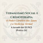 Termalismo Social e Crenoterapia – O Poder Curativo das Águas e a Medicina Termal