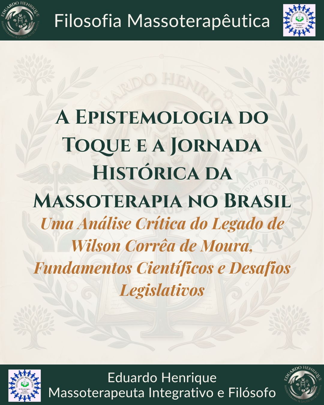 A Epistemologia do Toque e a Jornada Histórica da Massoterapia no Brasil: Uma Análise Crítica do Legado de Wilson Corrêa de Moura, Fundamentos Científicos e Desafios Legislativos
