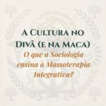 A Cultura no Divã (e na Maca): O que a Sociologia ensina à Massoterapia Integrativa?
